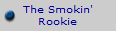 The Smokin'
Rookie